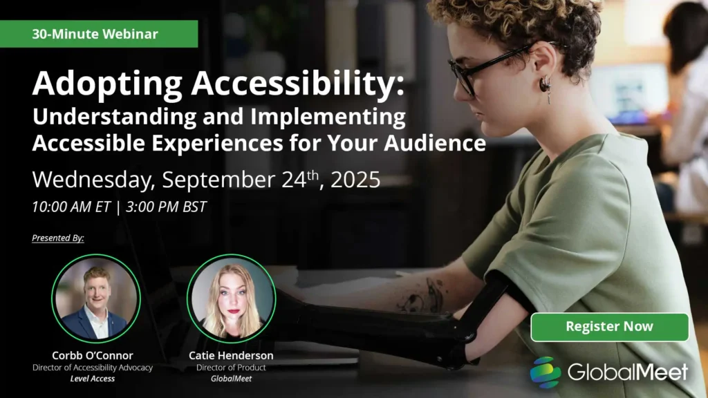 Image promoting GlobalMeet's upcoming Product Connect Series Webinar - Adopting Accessibility: Understanding and Implementing Accessible Experiences for Your Audience